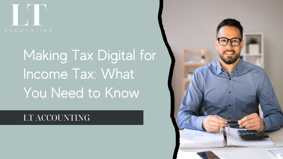 Sole-Trader and Landlords understanding the implications for Making Tax Digital for Income Tax.