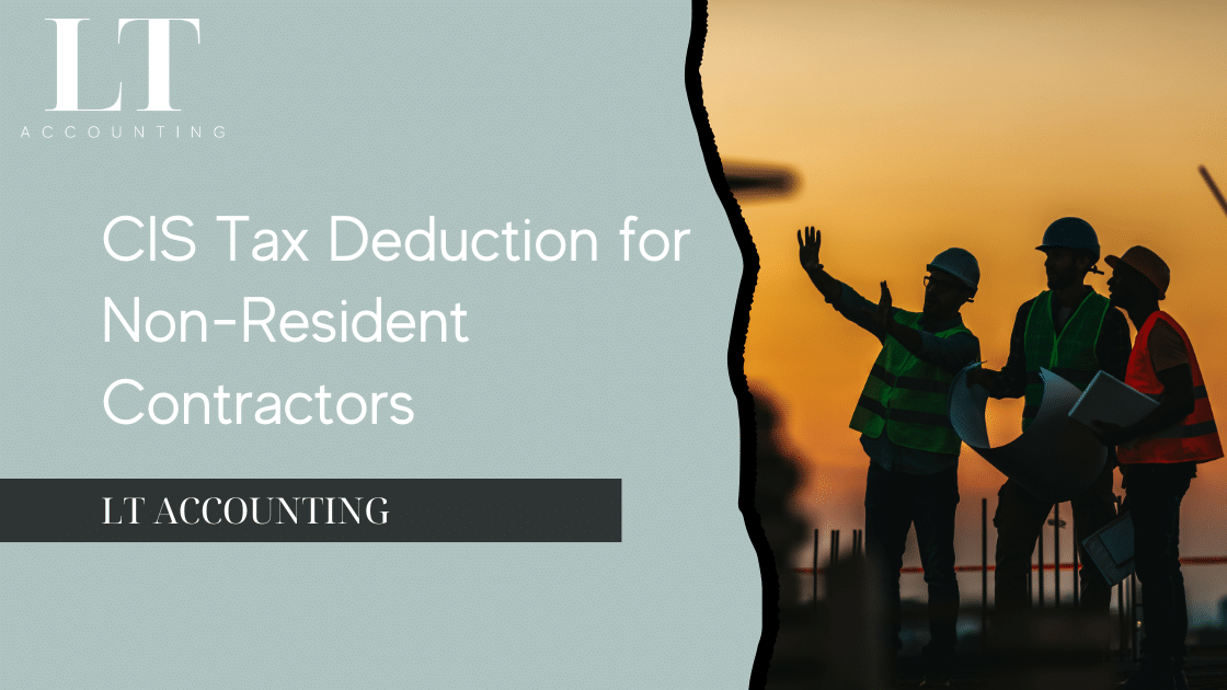 CIS tax deductions for Non-Resident Contractors working in the UK